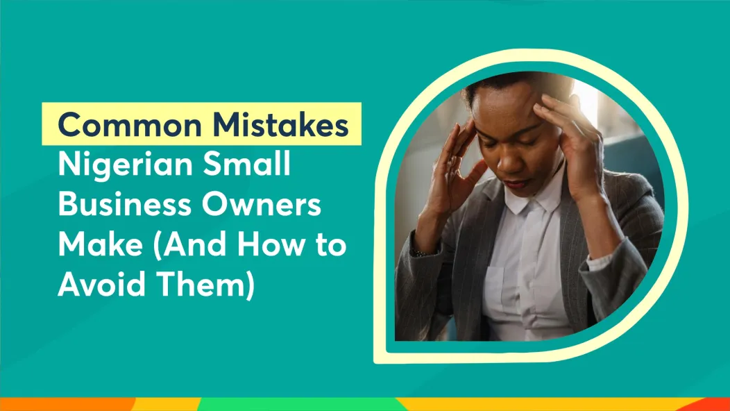 Mistakes Nigerian Small Business Owners Make
